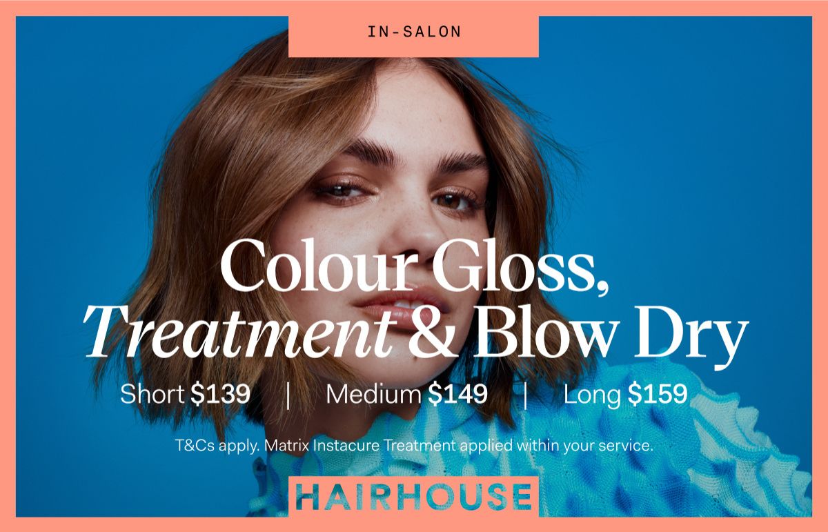 Hairhouse - Colour Gloss, Treatment & Blow Dry 